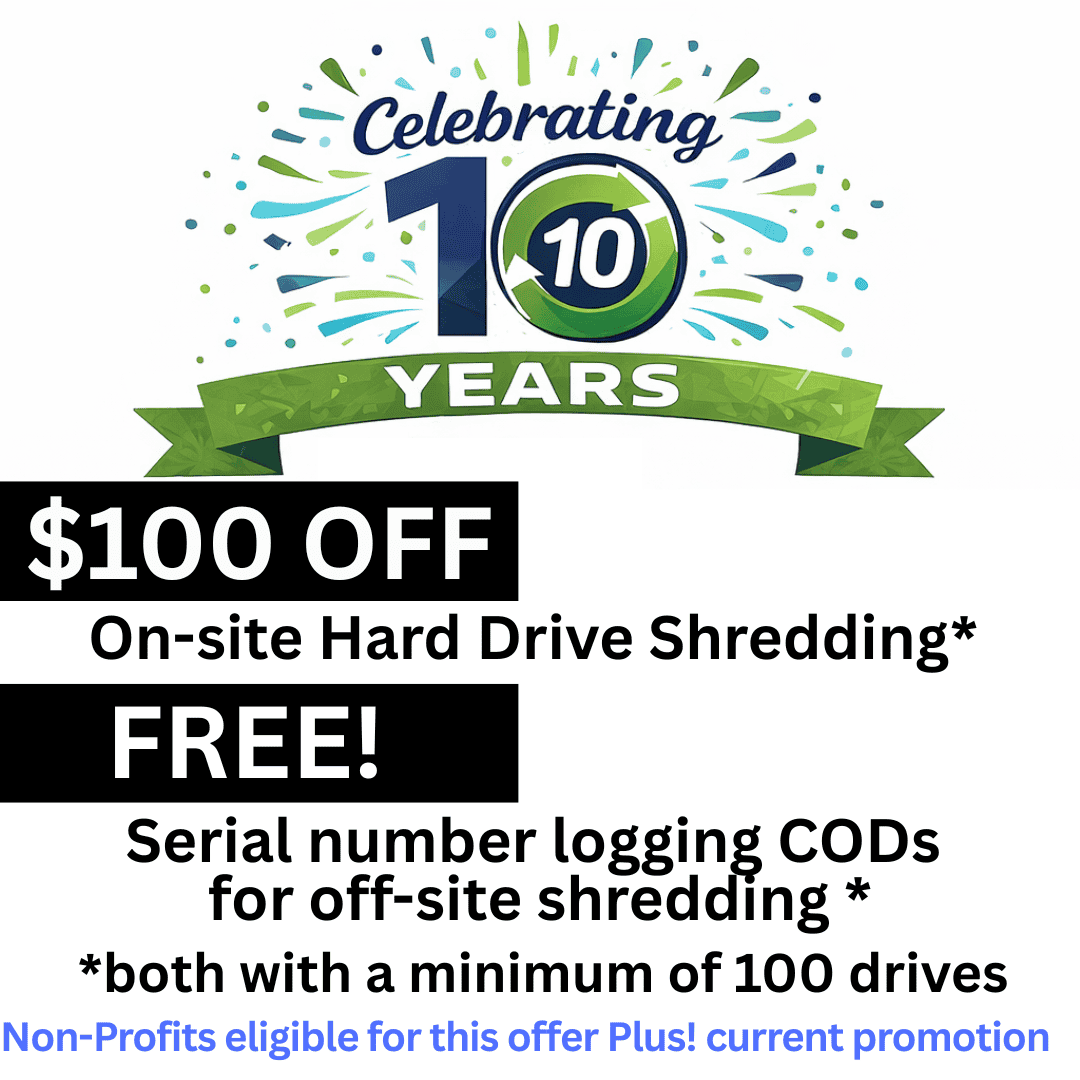$100 Off On-site Hard drive shredding & Free Serial number logging CODs